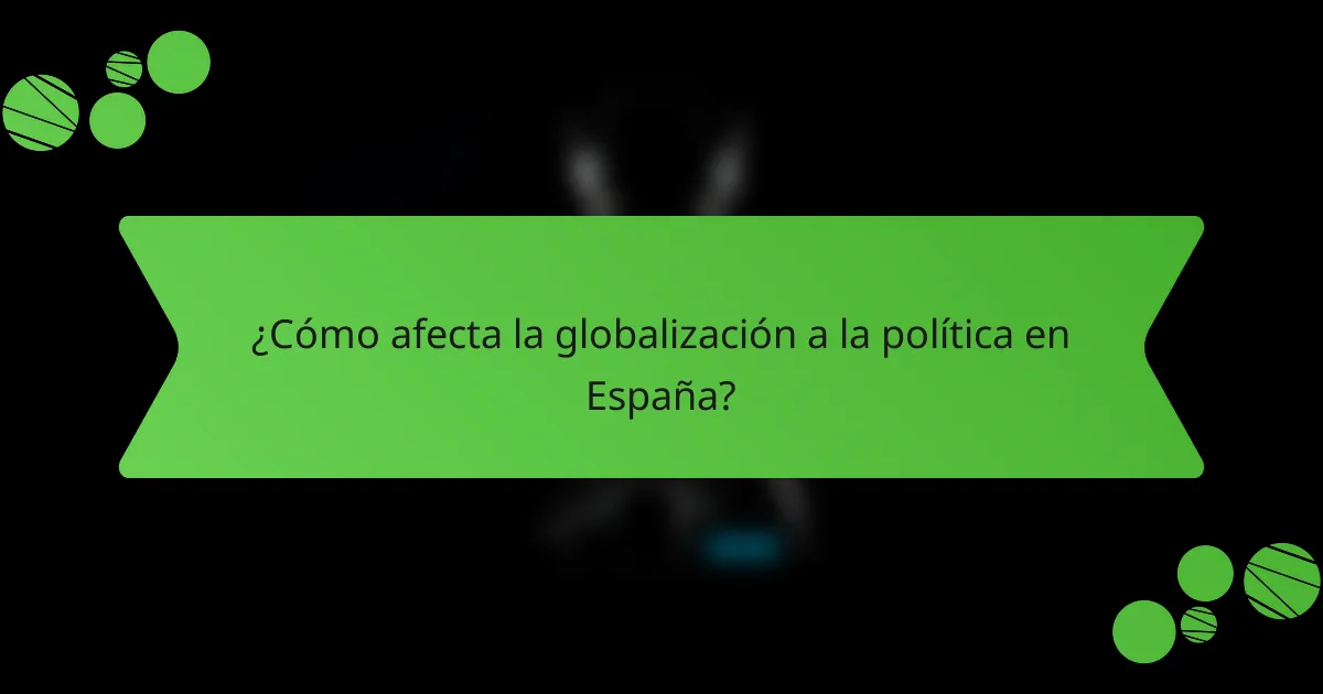 ¿Cómo afecta la globalización a la política en España?