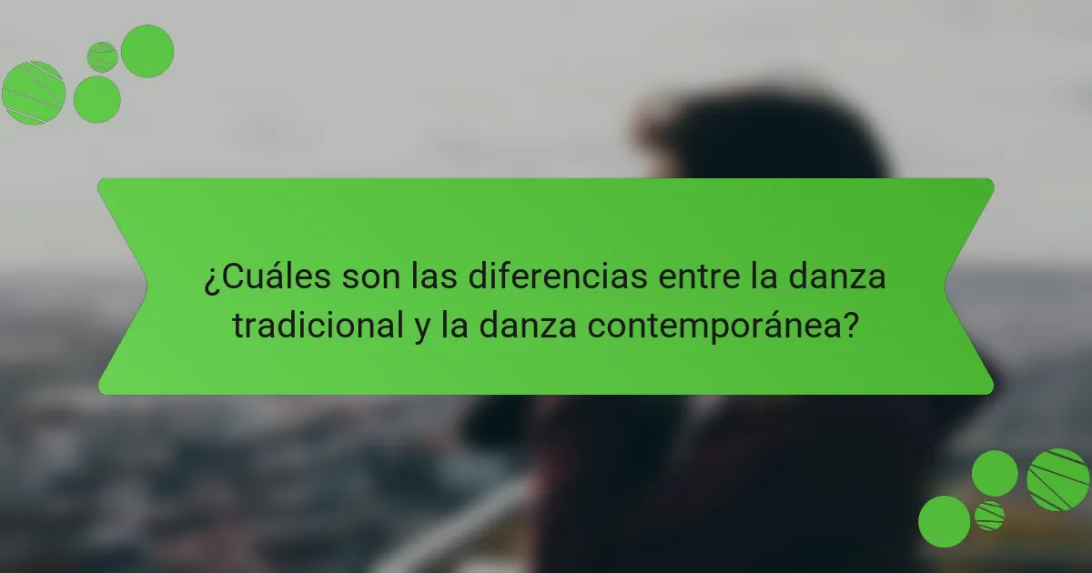 ¿Cuáles son las diferencias entre la danza tradicional y la danza contemporánea?
