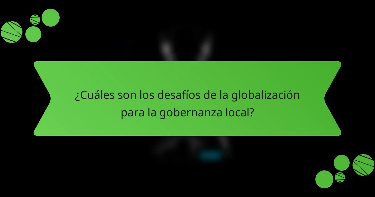 ¿Cuáles son los desafíos de la globalización para la gobernanza local?