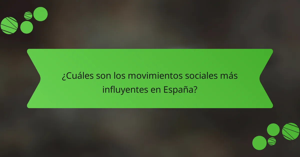 ¿Cuáles son los movimientos sociales más influyentes en España?