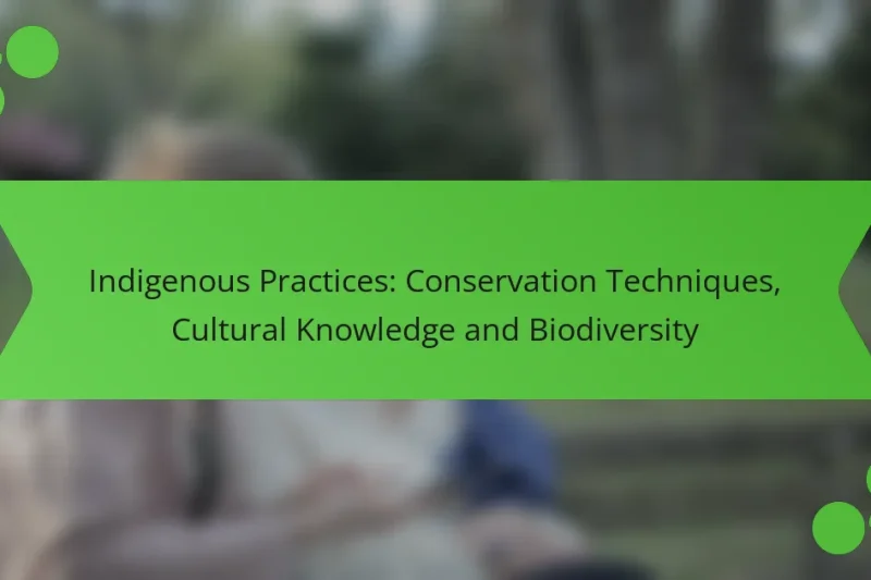 Prácticas Indígenas: Técnicas de Conservación, Conocimiento Cultural y Biodiversidad