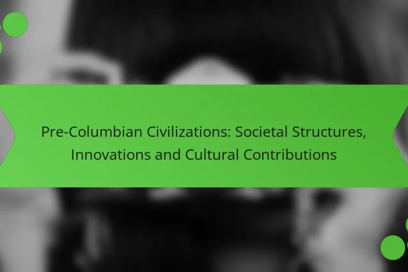 Civilizaciones Precolombinas: Estructuras Sociales, Innovaciones y Contribuciones Culturales