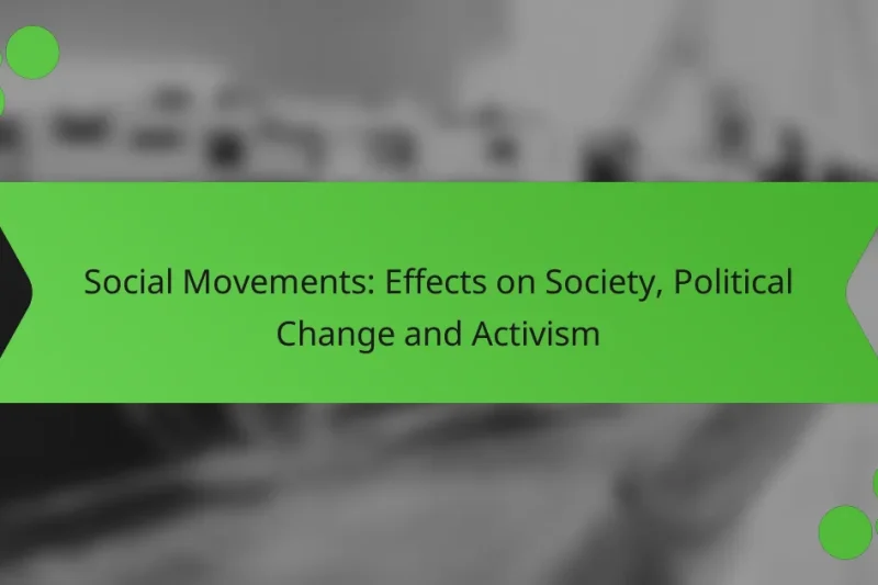 Movimientos Sociales: Efectos en la Sociedad, Cambio Político y Activismo