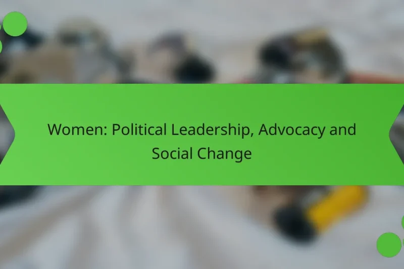 Mujeres: Liderazgo Político, Defensa y Cambio Social