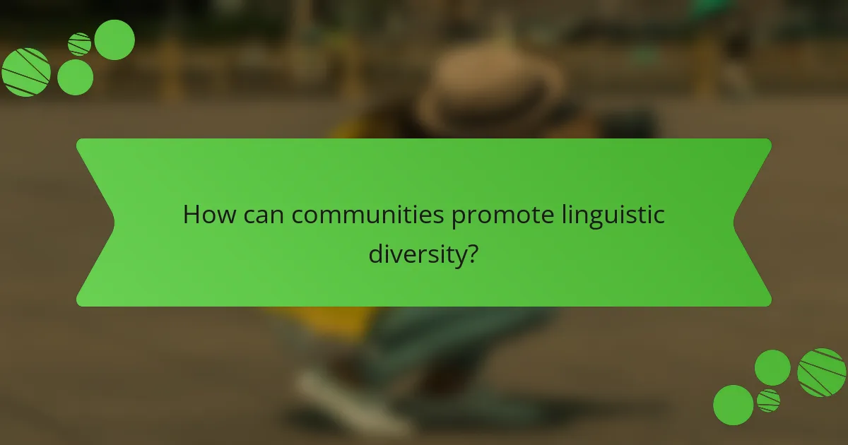 How can communities promote linguistic diversity?