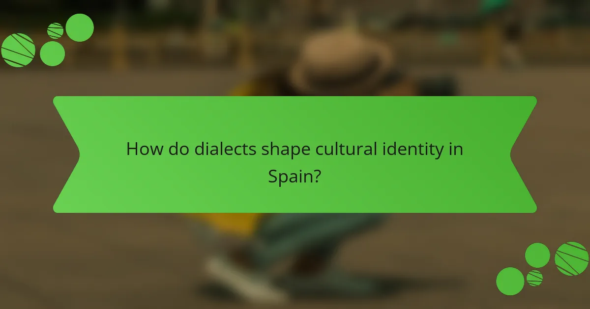 How do dialects shape cultural identity in Spain?